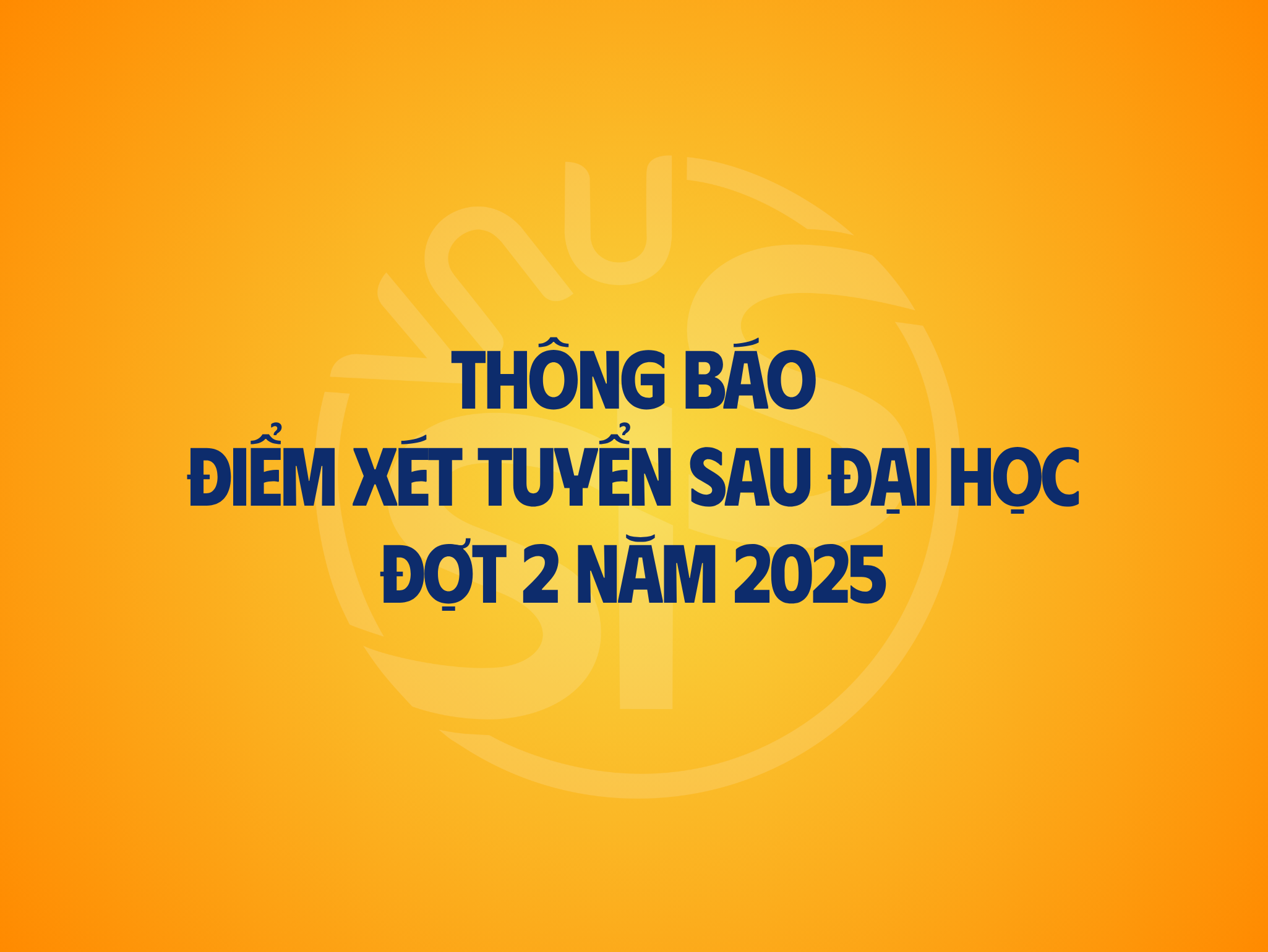 Thông báo Điểm xét tuyển Sau đại học Đợt 2 năm 2025